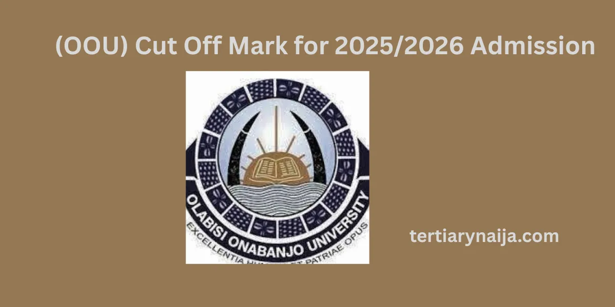 Olabisi Onabanjo University (OOU) Cut Off Mark for 2025/2026 Admission: A Comprehensive Guide (OOU) 2025/2026 cut-off mark, admission requirements